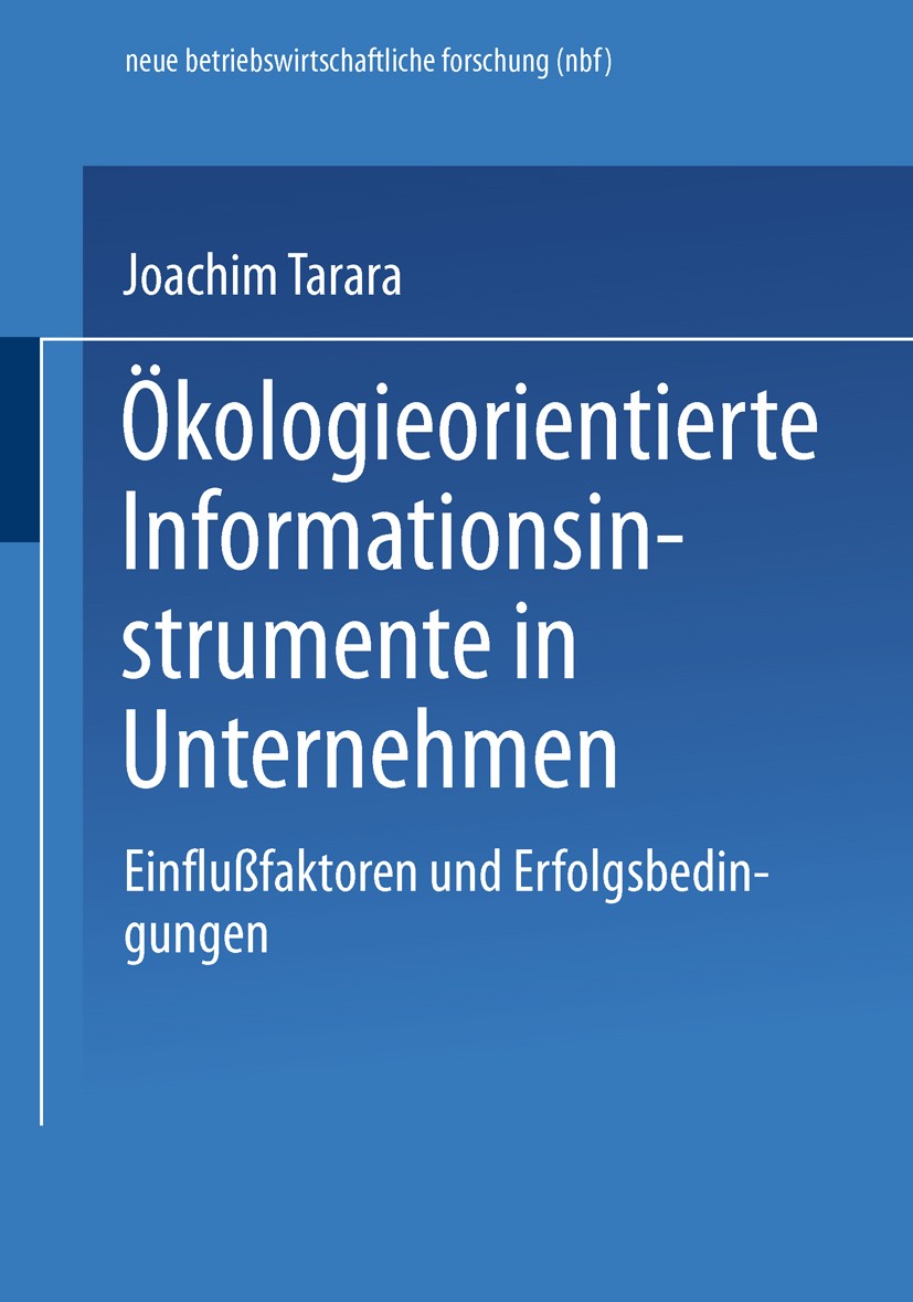 Titlebook: Ökologieorientierte Informationsinstrumente in Unternehmen; Einflußfaktoren und Joachim Tarara Textbook 1997 Springer Fachmedien Wiesbaden Titlebook: Ökologieorientierte Informationsinstrumente in Unternehmen; Einflußfaktoren und Joachim Tarara Textbook 1997 Springer Fachmedien Wiesbaden