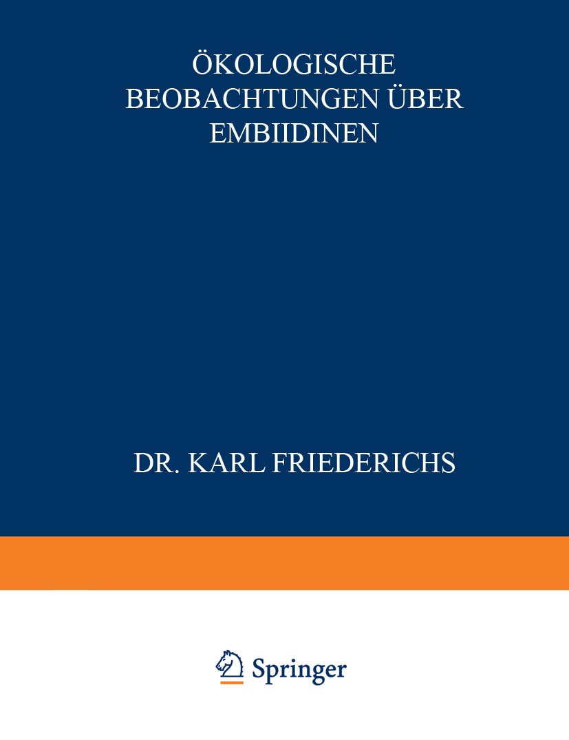 Titlebook: Ökologische Beobachtungen über Embiidinen; Karl Friederichs Book 1923Latest edition Springer Science+Business Media Dordrecht 1923 Beobach Titlebook: Ökologische Beobachtungen über Embiidinen; Karl Friederichs Book 1923Latest edition Springer Science+Business Media Dordrecht 1923 Beobach