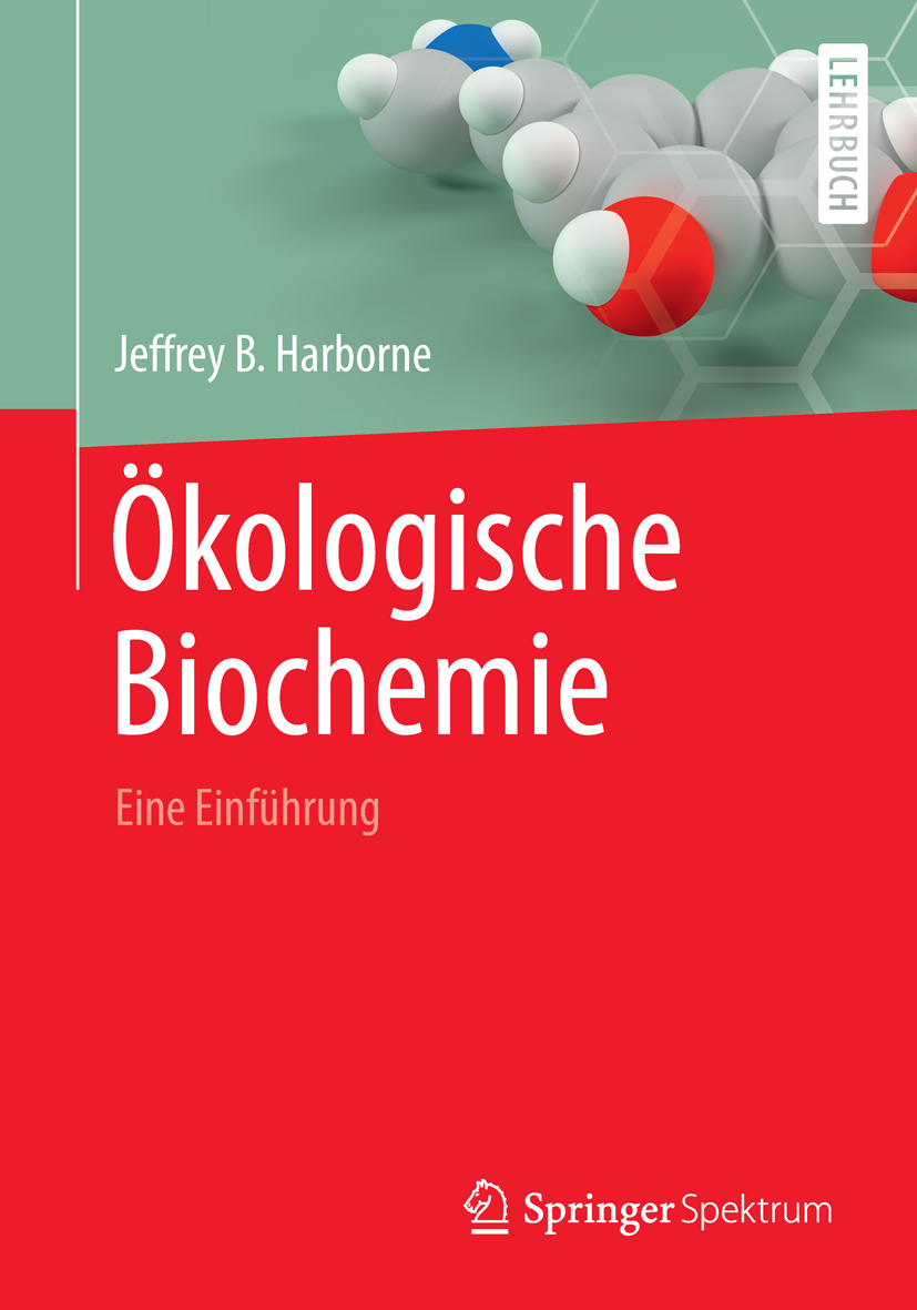 Titlebook: Ökologische Biochemie; Eine Einführung Jeffrey B. Harborne Book 1995Latest edition Springer-Verlag Berlin Heidelberg 1995 Anpassung.Biochem Titlebook: Ökologische Biochemie; Eine Einführung Jeffrey B. Harborne Book 1995Latest edition Springer-Verlag Berlin Heidelberg 1995 Anpassung.Biochem