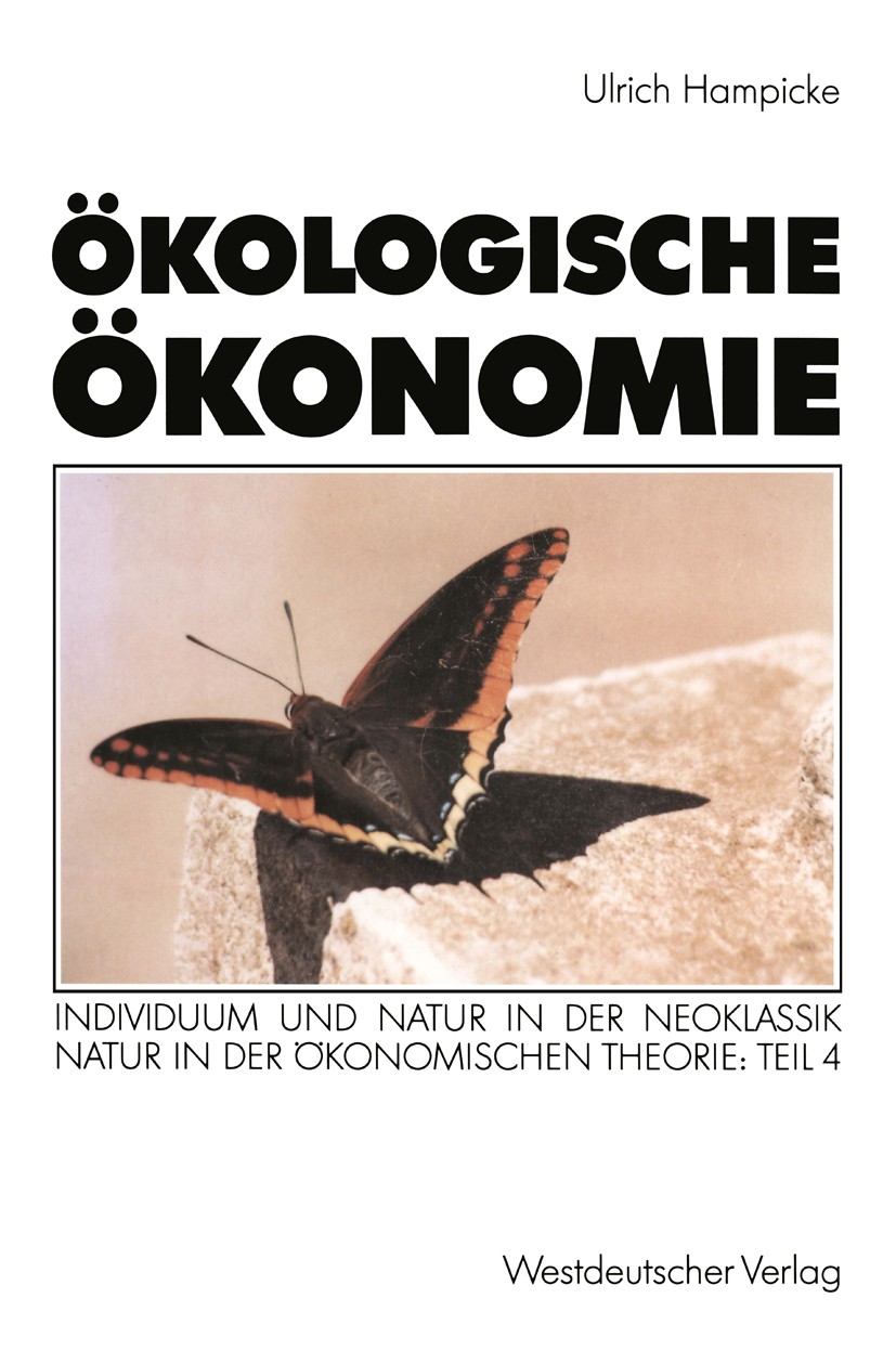 Titlebook: Ökologische Ökonomie; Individuum und Natur Ulrich Hampicke Textbook 1992 Springer Fachmedien Wiesbaden 1992 Beziehung.Generation.Gesellscha Titlebook: Ökologische Ökonomie; Individuum und Natur Ulrich Hampicke Textbook 1992 Springer Fachmedien Wiesbaden 1992 Beziehung.Generation.Gesellscha