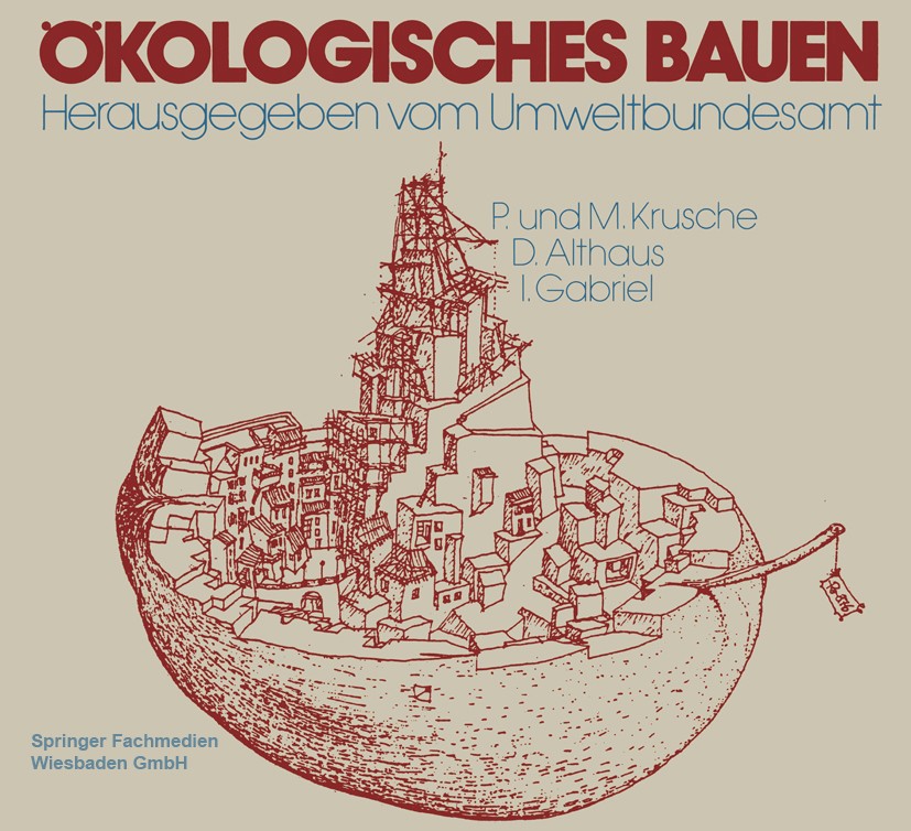 Titlebook: Ökologisches Bauen; Umweltbundesamt,Per Krusche,Maria Weig-Krusche Book 1982 Bauverlag GmbH, Wiesbaden und Berlin 1982 Architektur.Bautech Titlebook: Ökologisches Bauen; Umweltbundesamt,Per Krusche,Maria Weig-Krusche Book 1982 Bauverlag GmbH, Wiesbaden und Berlin 1982 Architektur.Bautech
