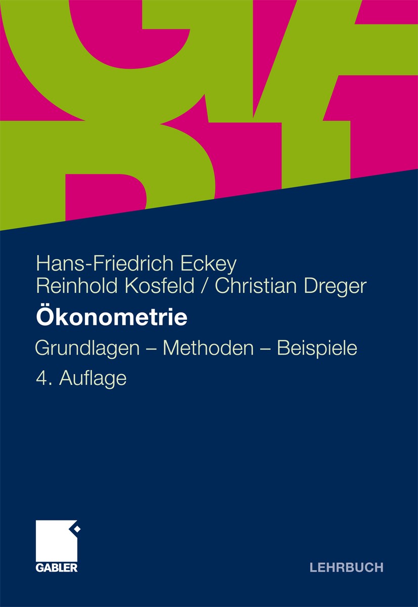 Titlebook: Ökonometrie; Grundlagen - Methode Hans-Friedrich Eckey,Reinhold Kosfeld,Christian Dr Textbook 20114th edition Gabler Verlag | Springer Fach Titlebook: Ökonometrie; Grundlagen - Methode Hans-Friedrich Eckey,Reinhold Kosfeld,Christian Dr Textbook 20114th edition Gabler Verlag | Springer Fach