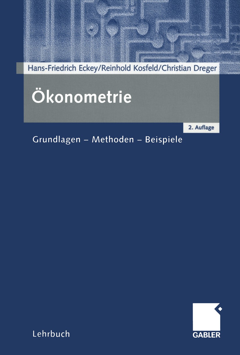 Titlebook: Ökonometrie; Grundlagen - Methode Hans-Friedrich Eckey,Reinhold Kosfeld,Christian Dr Textbook 20012nd edition Springer Fachmedien Wiesbaden Titlebook: Ökonometrie; Grundlagen - Methode Hans-Friedrich Eckey,Reinhold Kosfeld,Christian Dr Textbook 20012nd edition Springer Fachmedien Wiesbaden