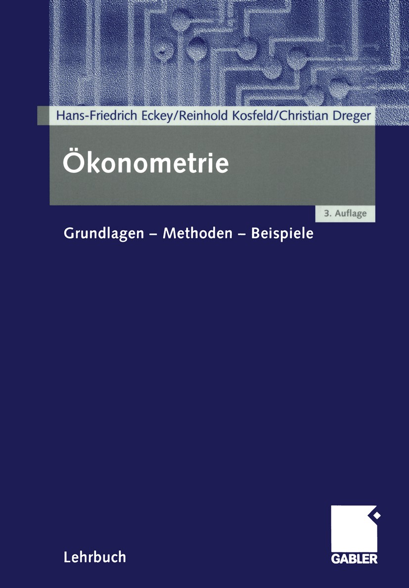 Titlebook: Ökonometrie; Grundlagen — Methode Hans-Friedrich Eckey,Reinhold Kosfeld,Christian Dr Textbook 20043rd edition Springer Fachmedien Wiesbaden Titlebook: Ökonometrie; Grundlagen — Methode Hans-Friedrich Eckey,Reinhold Kosfeld,Christian Dr Textbook 20043rd edition Springer Fachmedien Wiesbaden
