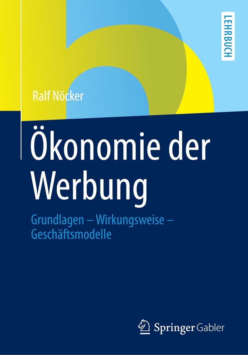 Titlebook: Ökonomie der Werbung; Grundlagen - Wirkung Ralf Nöcker Textbook 20141st edition Springer Fachmedien Wiesbaden 2014 Agentur.Geschäftsmodell. Titlebook: Ökonomie der Werbung; Grundlagen - Wirkung Ralf Nöcker Textbook 20141st edition Springer Fachmedien Wiesbaden 2014 Agentur.Geschäftsmodell.