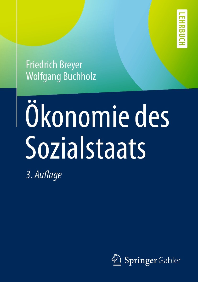 Titlebook: Ökonomie des Sozialstaats; Friedrich Breyer,Wolfgang Buchholz Textbook 2021Latest edition Der/die Herausgeber bzw. der/die Autor(en), exkl Titlebook: Ökonomie des Sozialstaats; Friedrich Breyer,Wolfgang Buchholz Textbook 2021Latest edition Der/die Herausgeber bzw. der/die Autor(en), exkl