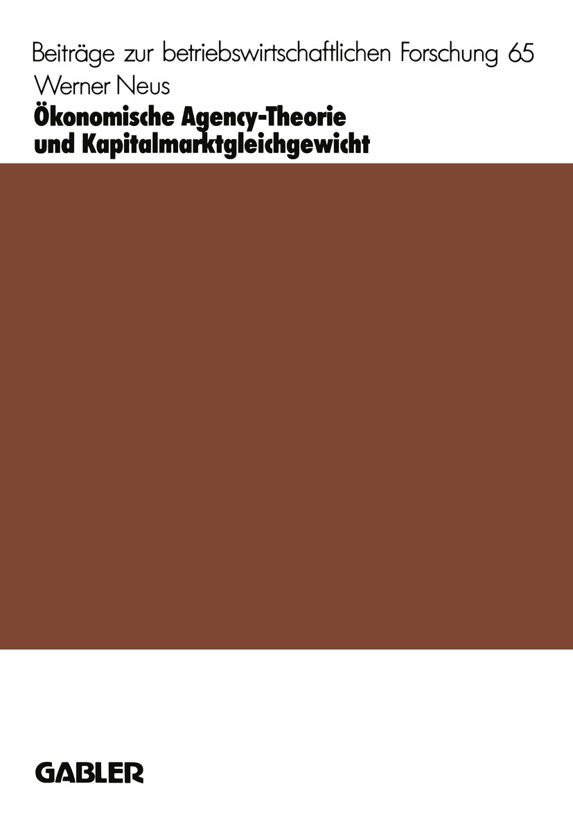 Titlebook: Ökonomische Agency-Theorie und Kapitalmarktgleichgewicht; Werner Neus Book 1989 Springer Fachmedien Wiesbaden 1989 Agency-Theorie.Anreizsy Titlebook: Ökonomische Agency-Theorie und Kapitalmarktgleichgewicht; Werner Neus Book 1989 Springer Fachmedien Wiesbaden 1989 Agency-Theorie.Anreizsy