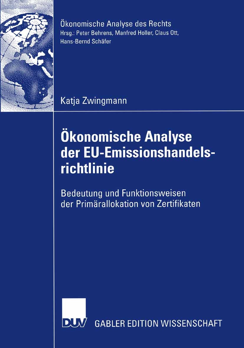 Titlebook: Ökonomische Analyse der EU-Emissionshandelsrichtlinie; Bedeutung und Funkti Katja Zwingmann Book 2007 Gabler Verlag | Springer Fachmedien W Titlebook: Ökonomische Analyse der EU-Emissionshandelsrichtlinie; Bedeutung und Funkti Katja Zwingmann Book 2007 Gabler Verlag | Springer Fachmedien W
