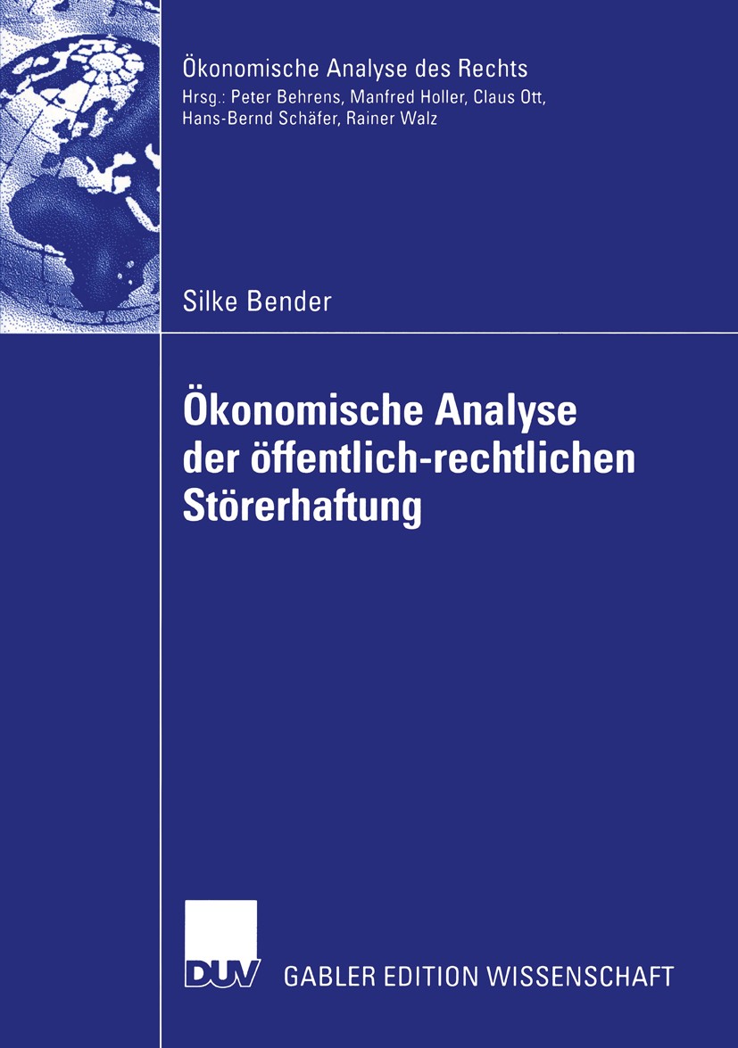 Titlebook: Ökonomische Analyse der öffentlich-rechtlichen Störerhaftung; Eine Untersuchung de Silke Bender Book 2003 Deutscher Universitäts-Verlag/GWV Titlebook: Ökonomische Analyse der öffentlich-rechtlichen Störerhaftung; Eine Untersuchung de Silke Bender Book 2003 Deutscher Universitäts-Verlag/GWV