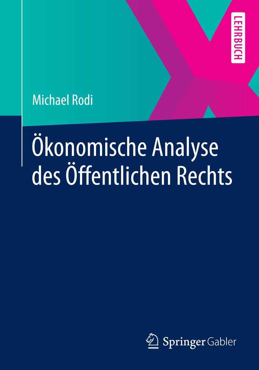 Titlebook: Ökonomische Analyse des Öffentlichen Rechts; Michael Rodi Textbook 2014 Springer-Verlag Berlin Heidelberg 2014 Föderalismus.Marktversagen. Titlebook: Ökonomische Analyse des Öffentlichen Rechts; Michael Rodi Textbook 2014 Springer-Verlag Berlin Heidelberg 2014 Föderalismus.Marktversagen.