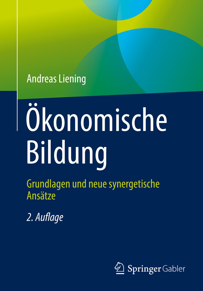 Titlebook: Ökonomische Bildung; Grundlagen und neue Andreas Liening Book 2019Latest edition Der/die Herausgeber bzw. der/die Autor(en), exklusiv lize Titlebook: Ökonomische Bildung; Grundlagen und neue Andreas Liening Book 2019Latest edition Der/die Herausgeber bzw. der/die Autor(en), exklusiv lize