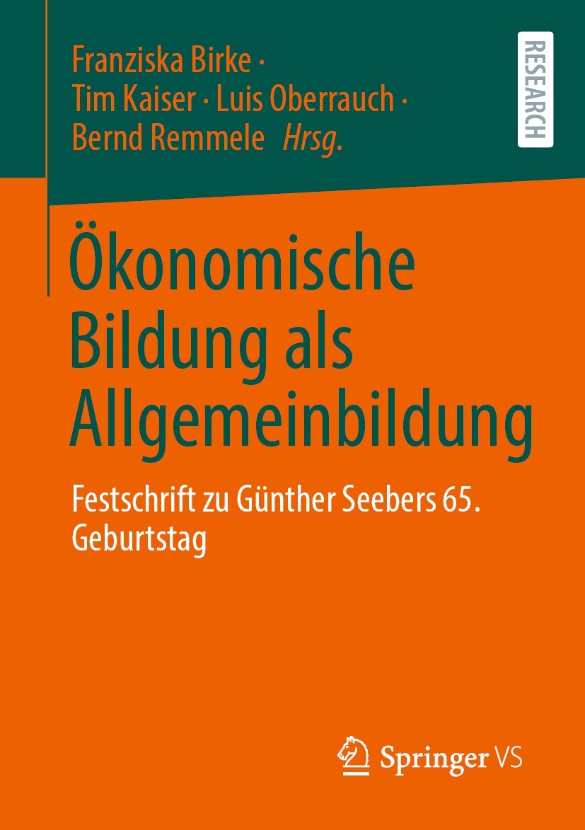Titlebook: Ökonomische Bildung als Allgemeinbildung; Festschrift zu Günth Franziska Birke,Tim Kaiser,Bernd Remmele Book 2023 Der/die Herausgeber bzw. Titlebook: Ökonomische Bildung als Allgemeinbildung; Festschrift zu Günth Franziska Birke,Tim Kaiser,Bernd Remmele Book 2023 Der/die Herausgeber bzw.