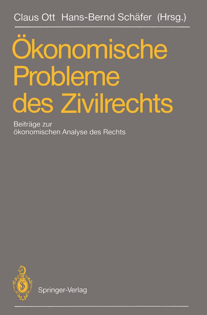 Titlebook: Ökonomische Probleme des Zivilrechts; Beiträge zum 2. Trav Claus Ott (Richter am Oberlandesgericht),Hans-Bern Conference proceedings 1991 S Titlebook: Ökonomische Probleme des Zivilrechts; Beiträge zum 2. Trav Claus Ott (Richter am Oberlandesgericht),Hans-Bern Conference proceedings 1991 S