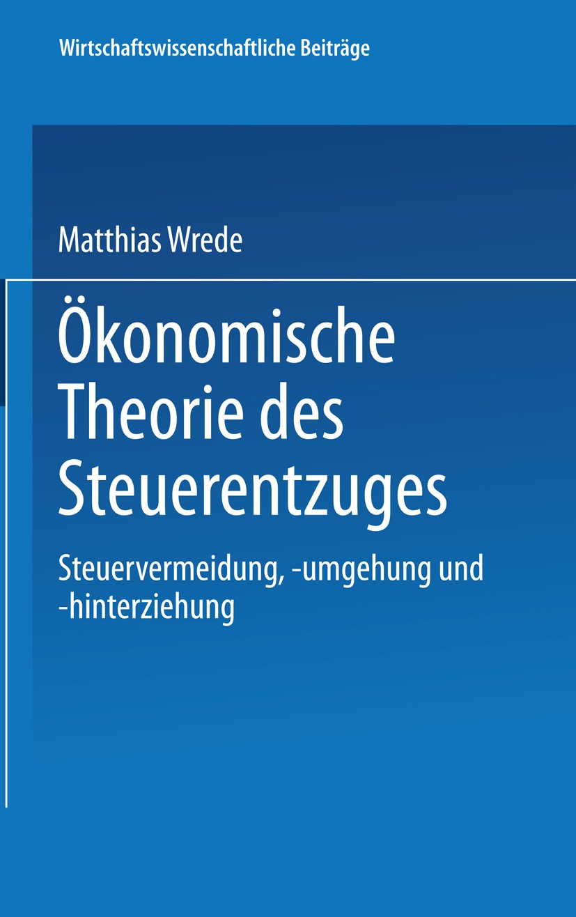Titlebook: Ökonomische Theorie des Steuerentzuges; Steuervermeidung, -u Matthias Wrede Book 1993 Springer-Verlag Berlin Heidelberg 1993 Anhang.Arbeit. Titlebook: Ökonomische Theorie des Steuerentzuges; Steuervermeidung, -u Matthias Wrede Book 1993 Springer-Verlag Berlin Heidelberg 1993 Anhang.Arbeit.