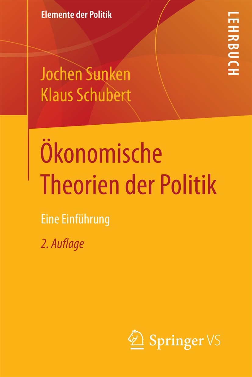 Titlebook: Ökonomische Theorien der Politik; Eine Einführung Jochen Sunken,Klaus Schubert Textbook 2018Latest edition Springer Fachmedien Wiesbaden Gm Titlebook: Ökonomische Theorien der Politik; Eine Einführung Jochen Sunken,Klaus Schubert Textbook 2018Latest edition Springer Fachmedien Wiesbaden Gm