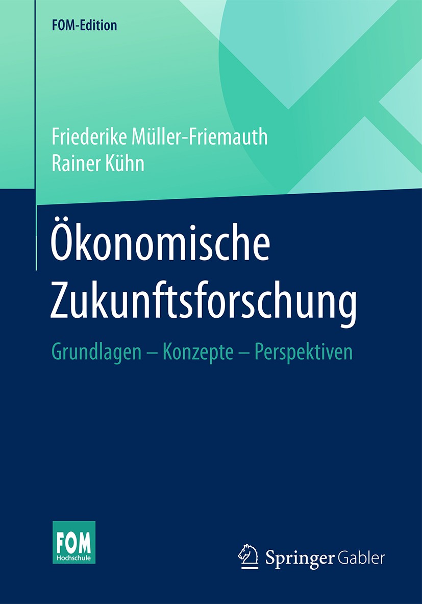Titlebook: Ökonomische Zukunftsforschung; Grundlagen – Konzept Friederike Müller-Friemauth,Rainer Kühn Book 2017 Springer Fachmedien Wiesbaden GmbH 20 Titlebook: Ökonomische Zukunftsforschung; Grundlagen – Konzept Friederike Müller-Friemauth,Rainer Kühn Book 2017 Springer Fachmedien Wiesbaden GmbH 20