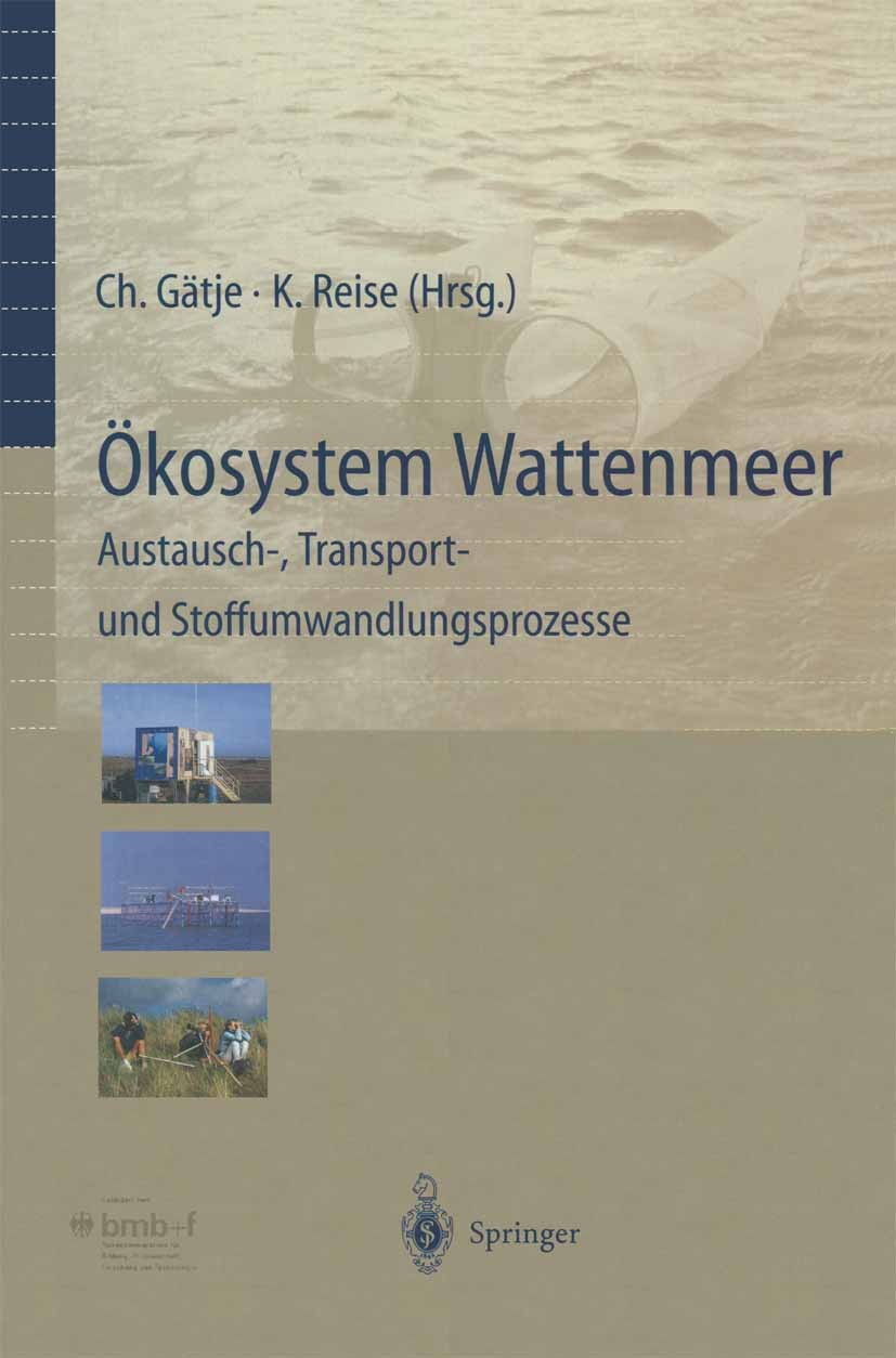 Titlebook: Ökosystem Wattenmeer / The Wadden Sea Ecosystem; Austausch-, Transpor Christiane Gätje,Karsten Reise,Kai Eskildsen Book 1998 Springer-Verla Titlebook: Ökosystem Wattenmeer / The Wadden Sea Ecosystem; Austausch-, Transpor Christiane Gätje,Karsten Reise,Kai Eskildsen Book 1998 Springer-Verla