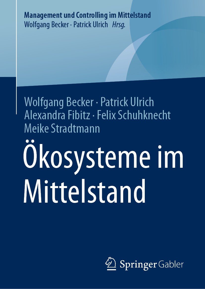 Titlebook: Ökosysteme im Mittelstand; Wolfgang Becker,Patrick Ulrich,Meike Stradtmann Book 2020 Springer Fachmedien Wiesbaden GmbH, ein Teil von Spri Titlebook: Ökosysteme im Mittelstand; Wolfgang Becker,Patrick Ulrich,Meike Stradtmann Book 2020 Springer Fachmedien Wiesbaden GmbH, ein Teil von Spri