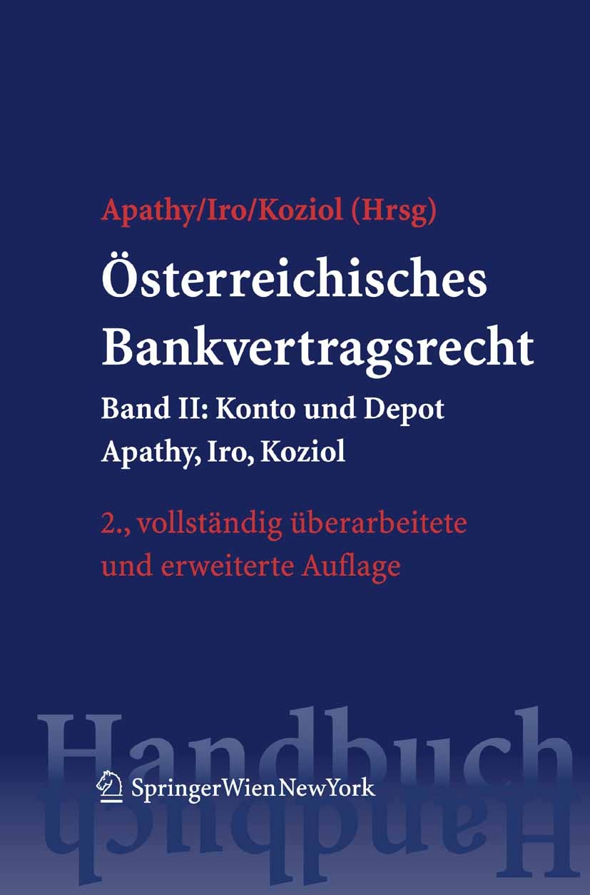 Titlebook: Österreichisches Bankvertragsrecht; Band II: Konto und D Peter Apathy,Gert Iro,Helmut Koziol Book 2008Latest edition Springer-Verlag Vienna Titlebook: Österreichisches Bankvertragsrecht; Band II: Konto und D Peter Apathy,Gert Iro,Helmut Koziol Book 2008Latest edition Springer-Verlag Vienna