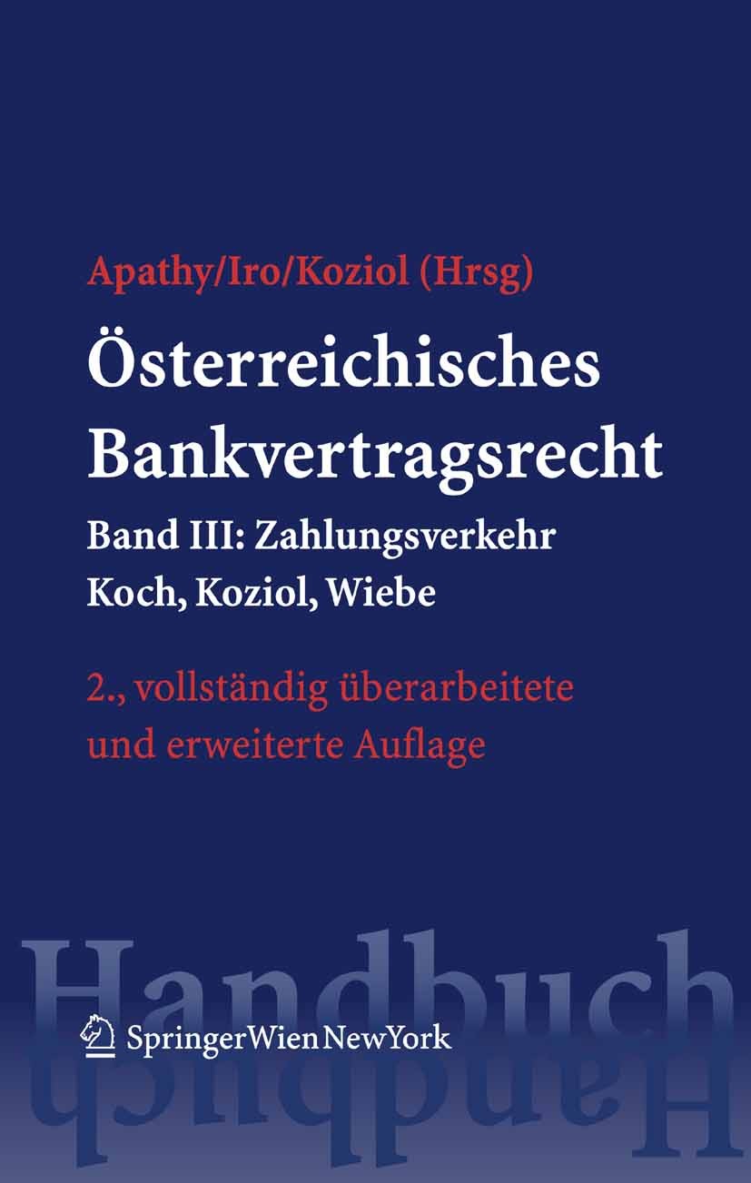Titlebook: Österreichisches Bankvertragsrecht; Band III: Zahlungsve Peter Apathy,Gert Iro,Helmut Koziol Book 2008Latest edition Springer-Verlag Vienna Titlebook: Österreichisches Bankvertragsrecht; Band III: Zahlungsve Peter Apathy,Gert Iro,Helmut Koziol Book 2008Latest edition Springer-Verlag Vienna