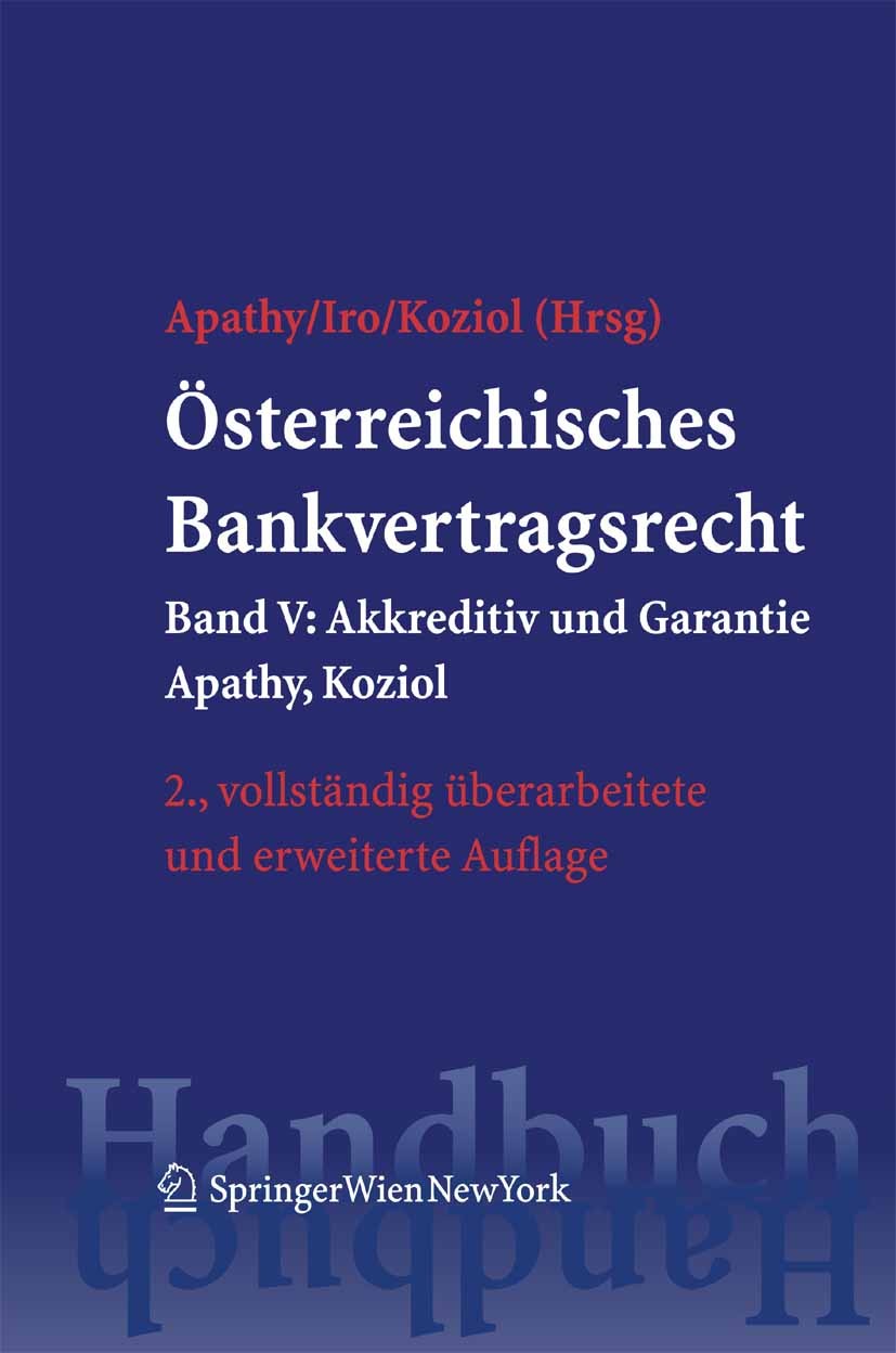 Titlebook: Österreichisches Bankvertragsrecht; Band V: Akkreditiv u Peter Apathy,Gert Iro,Helmut Koziol Book 2009Latest edition Springer-Verlag Vienna Titlebook: Österreichisches Bankvertragsrecht; Band V: Akkreditiv u Peter Apathy,Gert Iro,Helmut Koziol Book 2009Latest edition Springer-Verlag Vienna