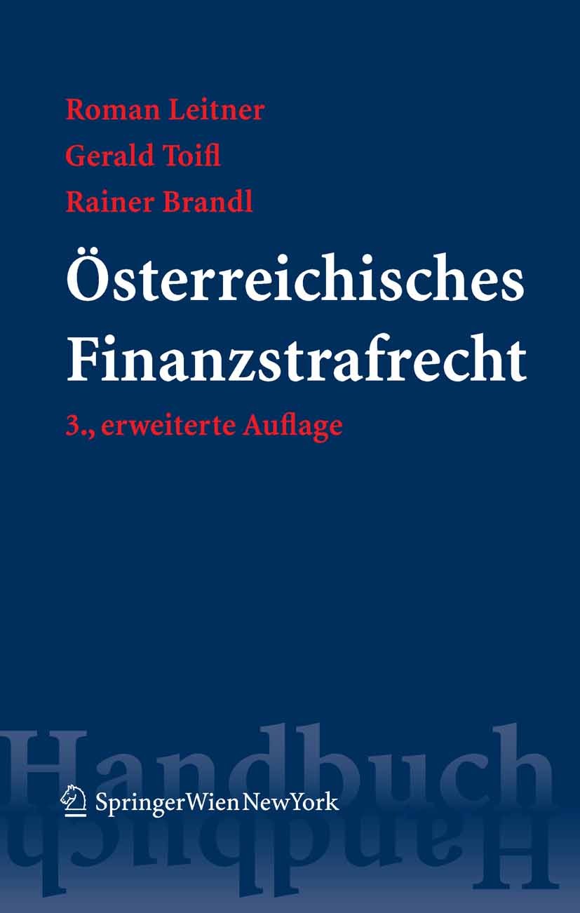 Titlebook: Österreichisches Finanzstrafrecht; Roman Leitner,Gerald Toifl,Rainer Brandl Book 2008Latest edition Springer-Verlag Vienna 2008 Abgaben.Fi Titlebook: Österreichisches Finanzstrafrecht; Roman Leitner,Gerald Toifl,Rainer Brandl Book 2008Latest edition Springer-Verlag Vienna 2008 Abgaben.Fi