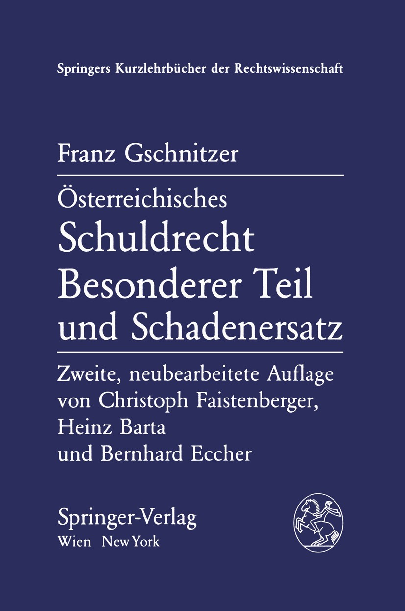 Titlebook: Österreichisches Schuldrecht; Besonderer Teil und Christoph Faistenberger,Heinz Barta,Bernhard Ecche BookLatest edition Springer-Verlag/Wi Titlebook: Österreichisches Schuldrecht; Besonderer Teil und Christoph Faistenberger,Heinz Barta,Bernhard Ecche BookLatest edition Springer-Verlag/Wi