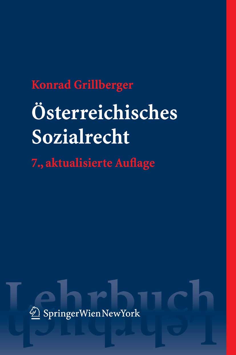 Titlebook: Österreichisches Sozialrecht; Konrad Grillberger Textbook 2008Latest edition Springer-Verlag Vienna 2008 Arbeits- und Sozialrecht.Arbeitsr Titlebook: Österreichisches Sozialrecht; Konrad Grillberger Textbook 2008Latest edition Springer-Verlag Vienna 2008 Arbeits- und Sozialrecht.Arbeitsr