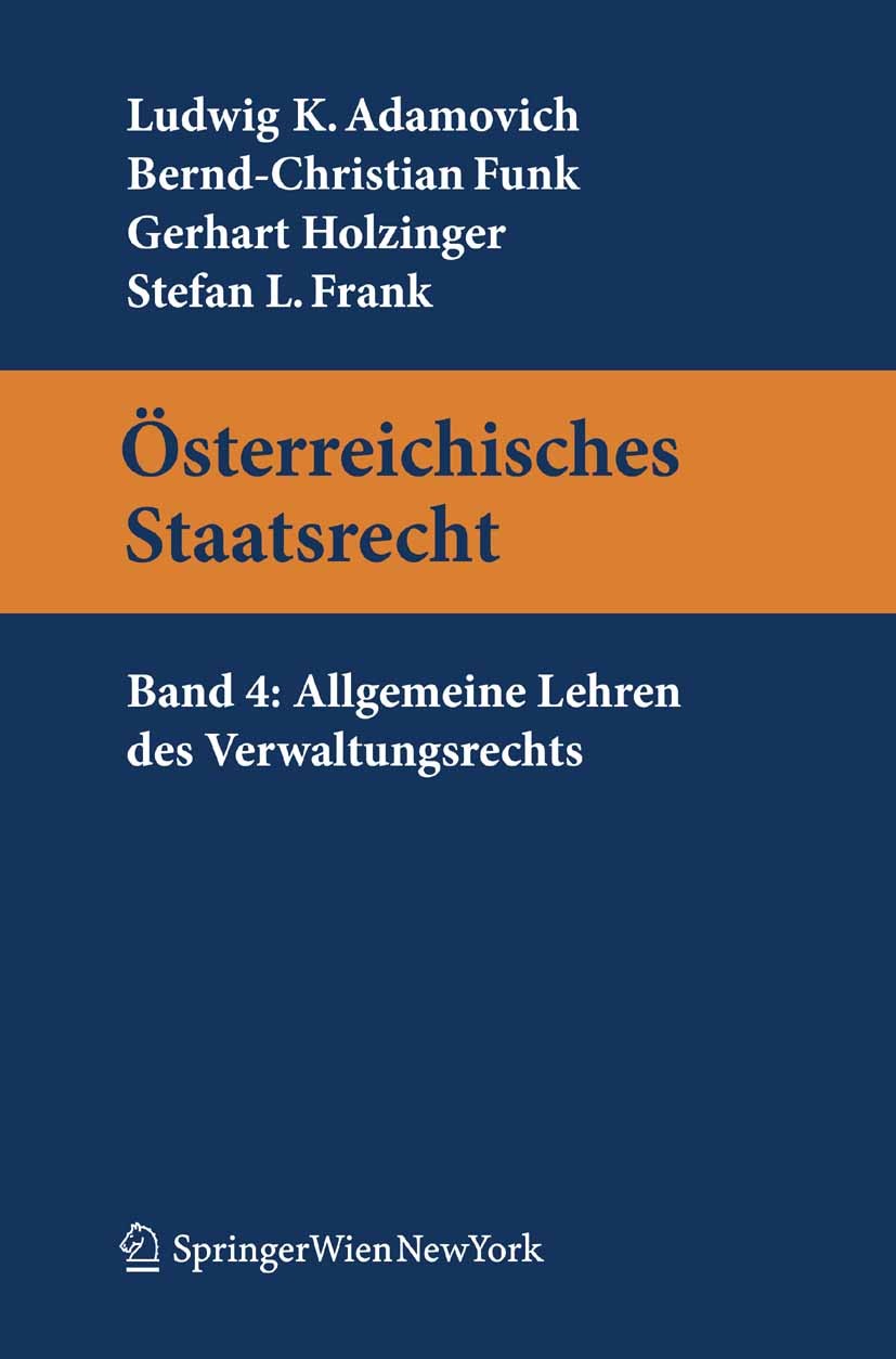 Titlebook: Österreichisches Staatsrecht; Band 4: Allgemeine L Ludwig K. Adamovich,Bernd-Christian Funk,Stefan L. Textbook 2009Latest edition Springer- Titlebook: Österreichisches Staatsrecht; Band 4: Allgemeine L Ludwig K. Adamovich,Bernd-Christian Funk,Stefan L. Textbook 2009Latest edition Springer-