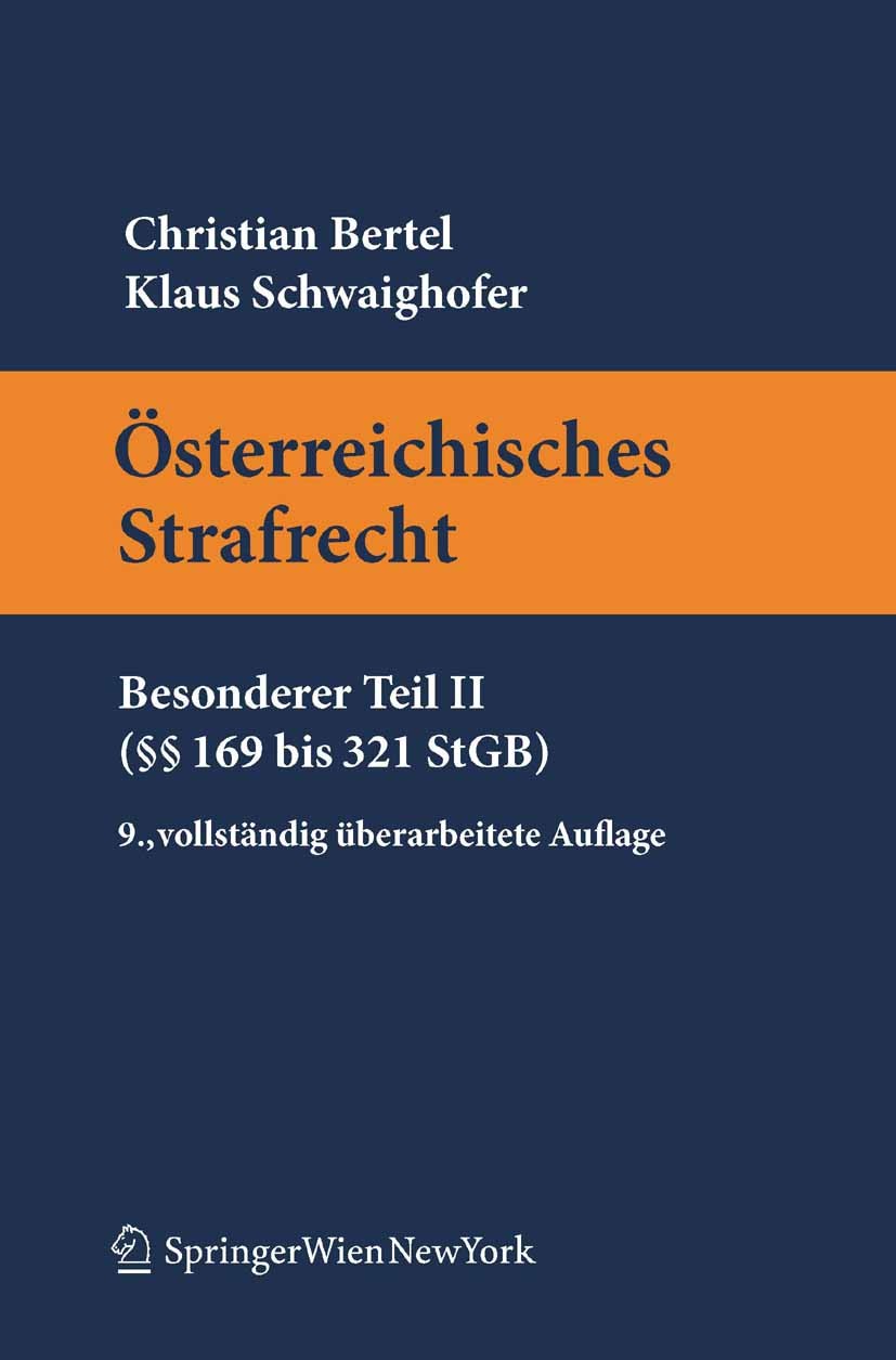 Titlebook: Österreichisches Strafrecht. Besonderer Teil II (§§ 169 bis 321 StGB); Christian Bertel,Klaus Schwaighofer Textbook 2010Latest edition Spr Titlebook: Österreichisches Strafrecht. Besonderer Teil II (§§ 169 bis 321 StGB); Christian Bertel,Klaus Schwaighofer Textbook 2010Latest edition Spr