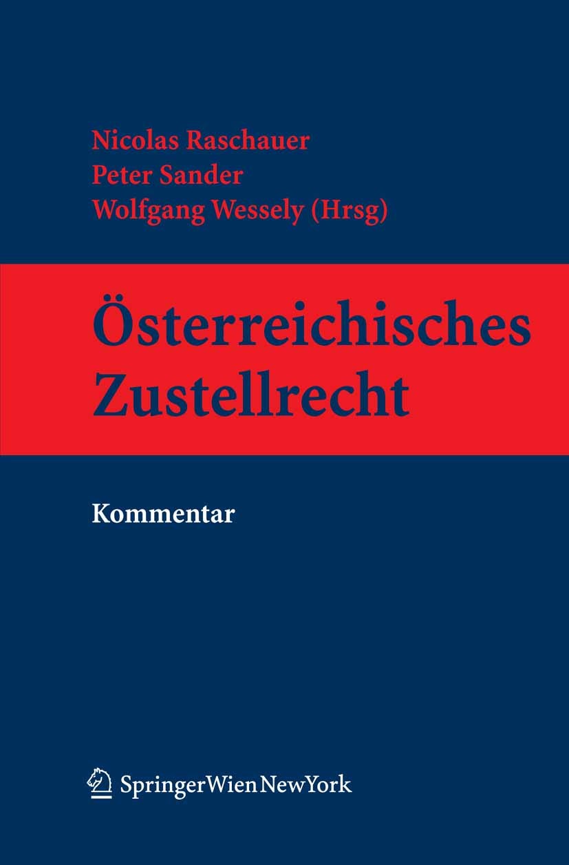 Titlebook: Österreichisches Zustellrecht; Kommentar Nicolas Raschauer,Peter Sander,Wolfgang Wessely (P Book 2007Latest edition Springer-Verlag Vienna Titlebook: Österreichisches Zustellrecht; Kommentar Nicolas Raschauer,Peter Sander,Wolfgang Wessely (P Book 2007Latest edition Springer-Verlag Vienna