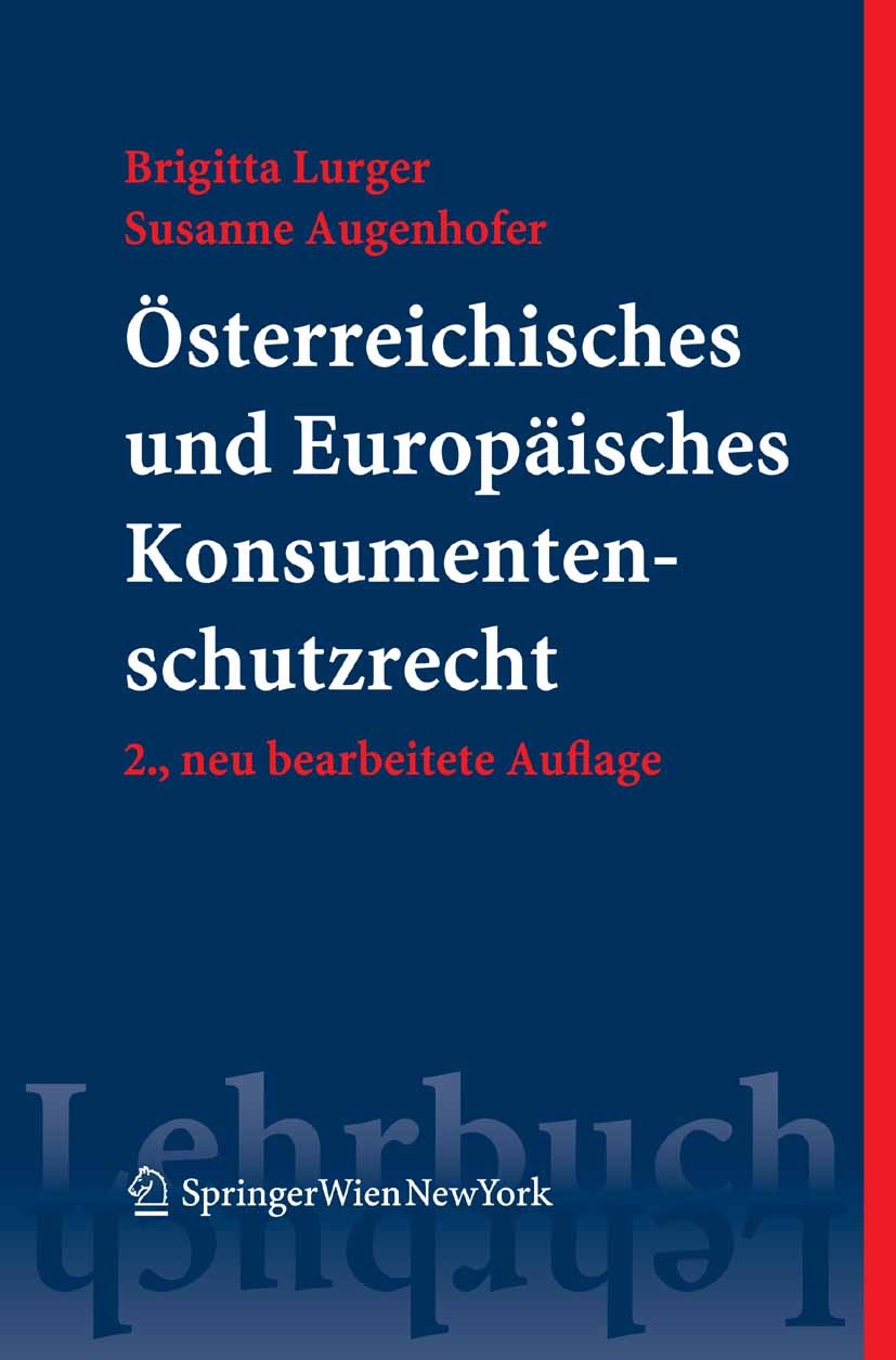 Titlebook: Österreichisches und Europäisches Konsumentenschutzrecht; Brigitta Lurger,Susanne Augenhofer Textbook 2008Latest edition Springer-Verlag V Titlebook: Österreichisches und Europäisches Konsumentenschutzrecht; Brigitta Lurger,Susanne Augenhofer Textbook 2008Latest edition Springer-Verlag V