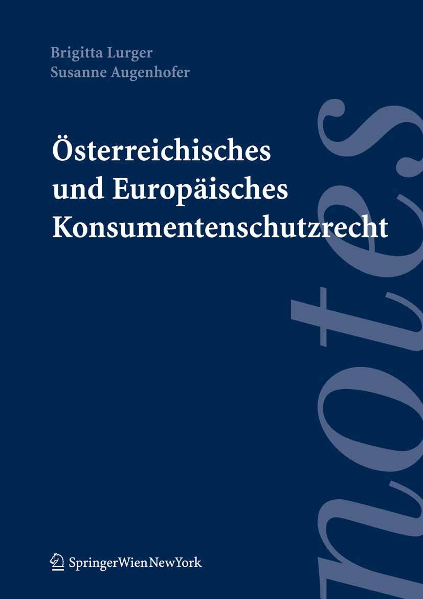 Titlebook: Österreichisches und Europäisches Konsumentenschutzrecht; Brigitta Lurger,Susanne Augenhofer Textbook 2005Latest edition Springer-Verlag V Titlebook: Österreichisches und Europäisches Konsumentenschutzrecht; Brigitta Lurger,Susanne Augenhofer Textbook 2005Latest edition Springer-Verlag V