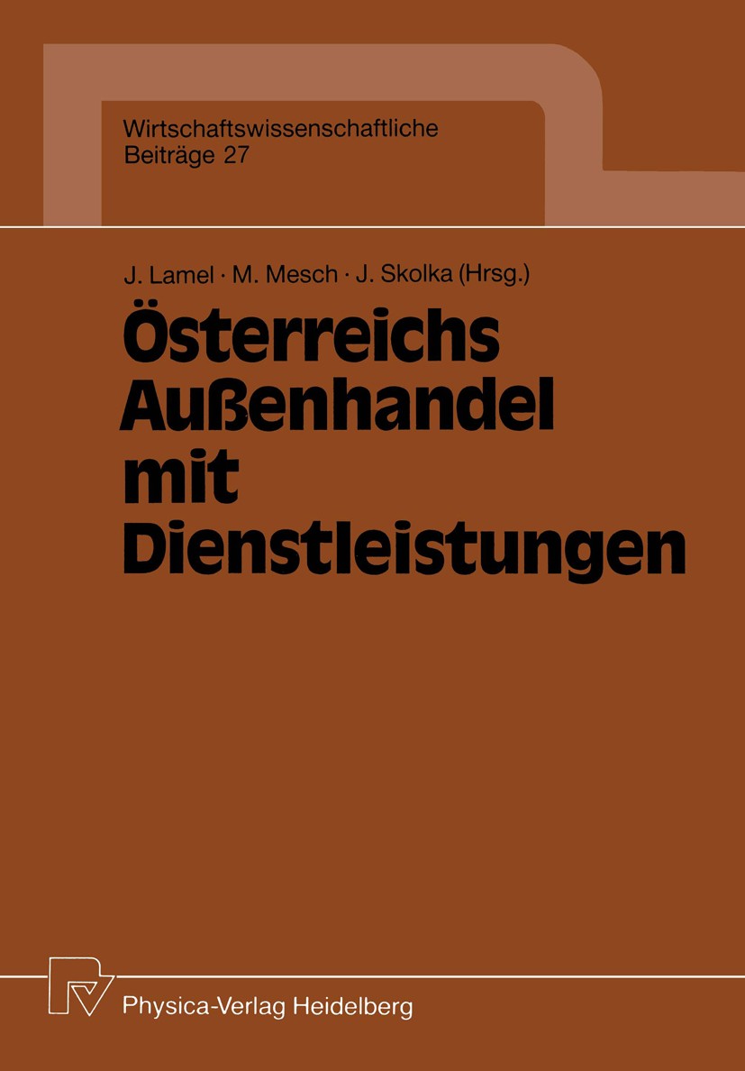 Titlebook: Österreichs Außenhandel mit Dienstleistungen; Joachim Lamel,Michael Mesch,Jiři Skolka Conference proceedings 1990 Springer-Verlag Berlin H Titlebook: Österreichs Außenhandel mit Dienstleistungen; Joachim Lamel,Michael Mesch,Jiři Skolka Conference proceedings 1990 Springer-Verlag Berlin H