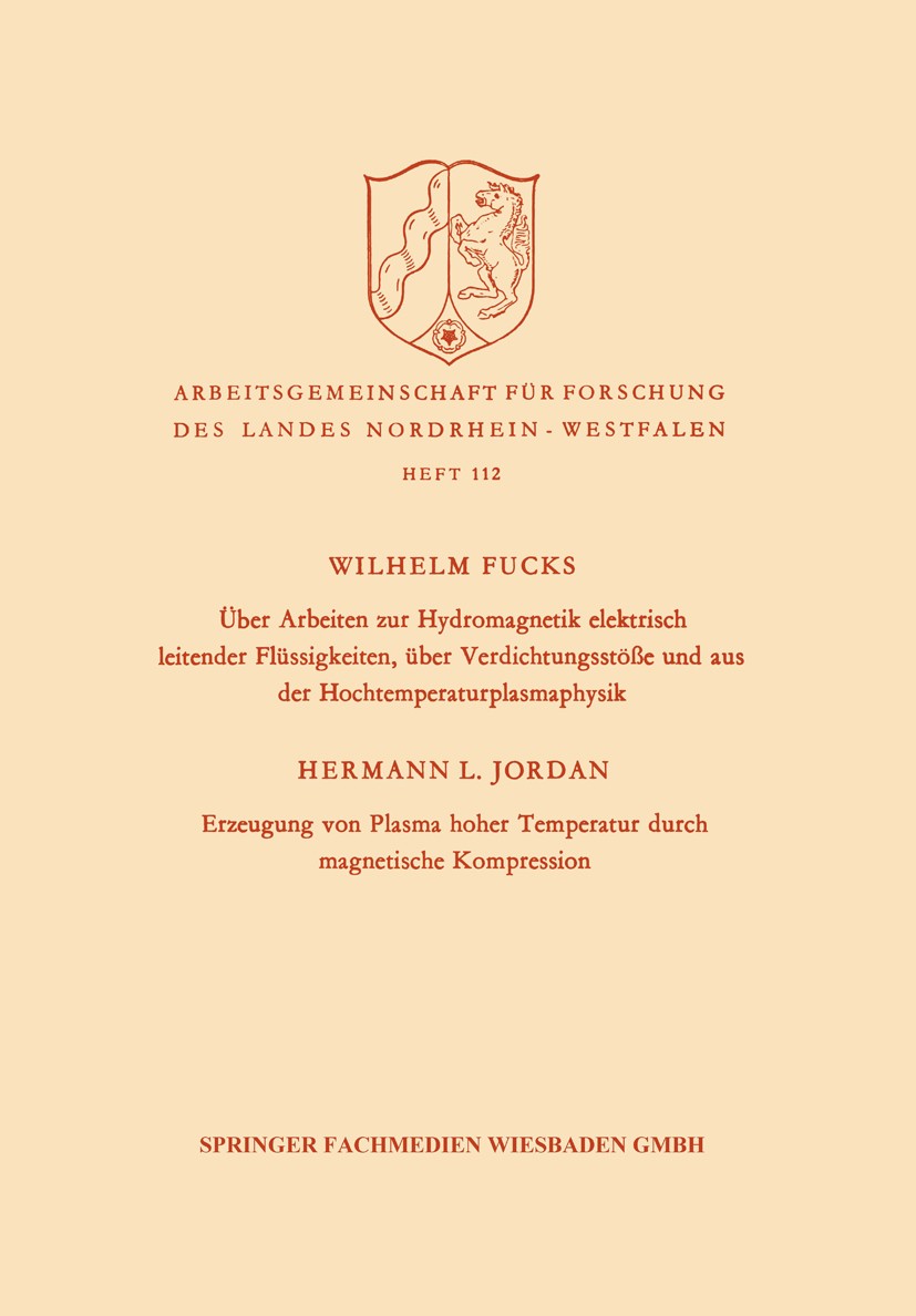 Titlebook: Über Arbeiten zur Hydromagnetik elektrisch leitender Flüssigkeiten, über Verdichtungsstöße und aus d; Wilhelm Fucks,Hermann L. Jordan Book Titlebook: Über Arbeiten zur Hydromagnetik elektrisch leitender Flüssigkeiten, über Verdichtungsstöße und aus d; Wilhelm Fucks,Hermann L. Jordan Book