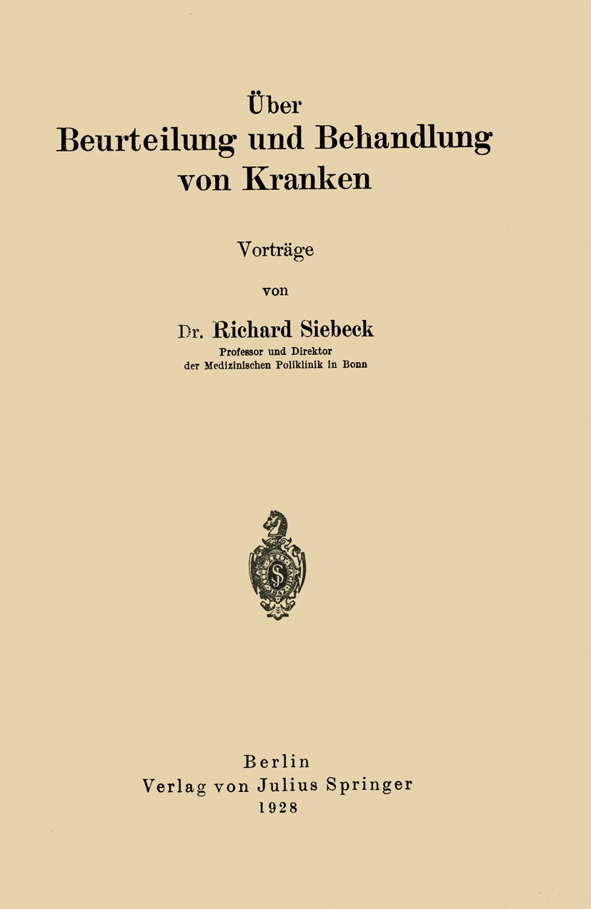 Titlebook: Über Beurteilung und Behandlung von Kranken; Richard Siebeck Book 1928 Julius Springer in Berlin 1928 Behandlung.Diät.Diätetik.Lehrer.Medi Titlebook: Über Beurteilung und Behandlung von Kranken; Richard Siebeck Book 1928 Julius Springer in Berlin 1928 Behandlung.Diät.Diätetik.Lehrer.Medi