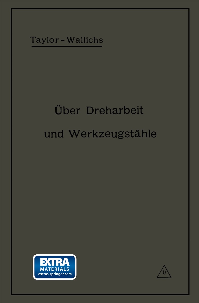 Titlebook: Über Dreharbeit und Werkzeugstähle; Autorisierte deutsch A. Wallichs Book 1917Latest edition Springer-Verlag Berlin Heidelberg 1917 Biegen. Titlebook: Über Dreharbeit und Werkzeugstähle; Autorisierte deutsch A. Wallichs Book 1917Latest edition Springer-Verlag Berlin Heidelberg 1917 Biegen.