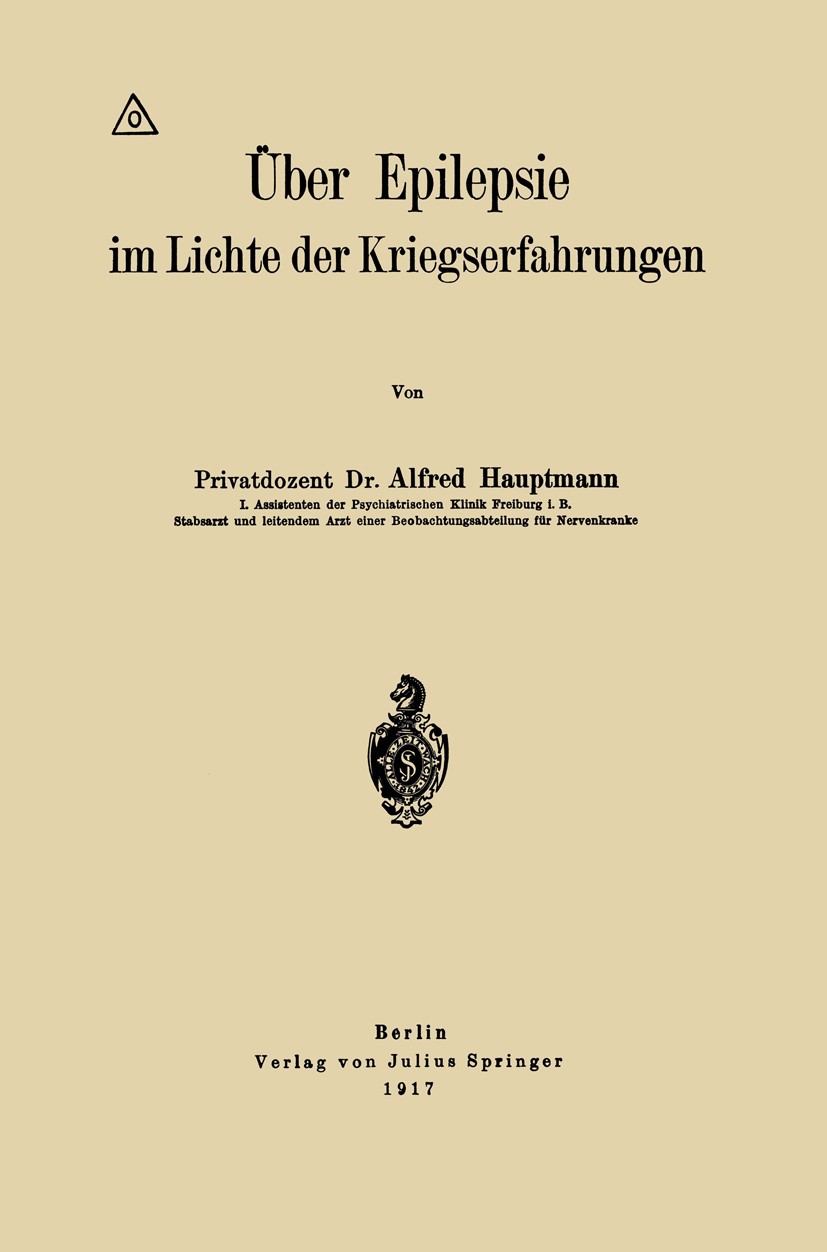 Titlebook: Über Epilepsie im Lichte der Kriegserfahrungen; Alfred Hauptmann Book 1917 Julius Springer 1917 Beobachtung.Diagnose.Differentialdiagnosti Titlebook: Über Epilepsie im Lichte der Kriegserfahrungen; Alfred Hauptmann Book 1917 Julius Springer 1917 Beobachtung.Diagnose.Differentialdiagnosti