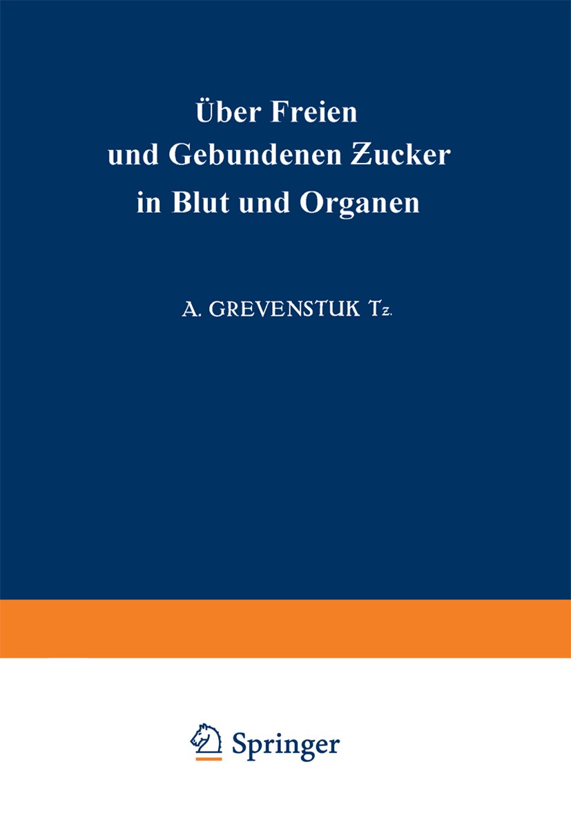Titlebook: Über Freien und Gebundenen Ƶucker in Blut und Organen; A. Grevenstuk Tƶ. Book 1929 Springer-Verlag Berlin Heidelberg 1929 Blut.Protein.Sto Titlebook: Über Freien und Gebundenen Ƶucker in Blut und Organen; A. Grevenstuk Tƶ. Book 1929 Springer-Verlag Berlin Heidelberg 1929 Blut.Protein.Sto
