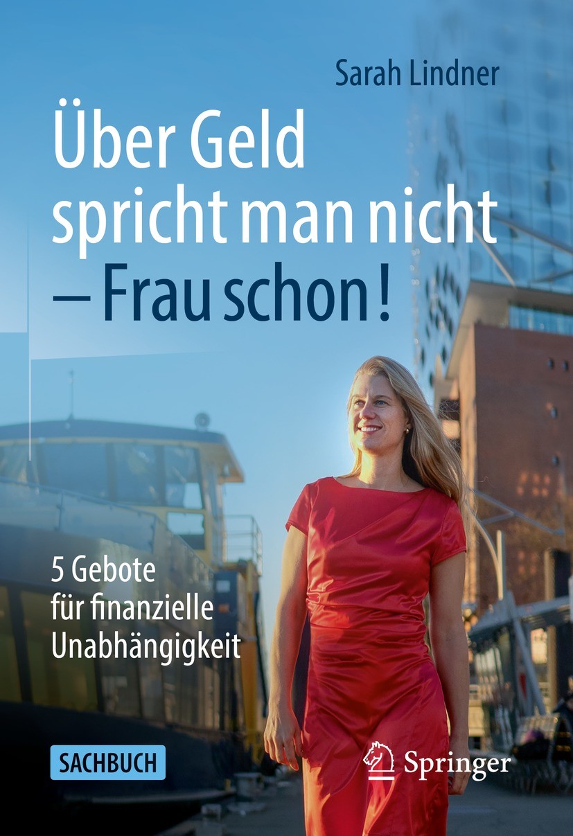 Titlebook: Über Geld spricht man nicht – Frau schon!; 5 Gebote für finanzi Sarah Lindner Book 2023 Der/die Herausgeber bzw. der/die Autor(en), exklusi Titlebook: Über Geld spricht man nicht – Frau schon!; 5 Gebote für finanzi Sarah Lindner Book 2023 Der/die Herausgeber bzw. der/die Autor(en), exklusi