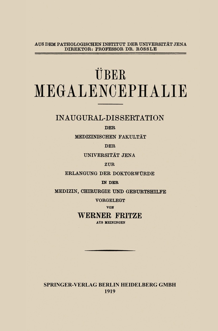 Titlebook: Über Megalencephalie; Inaugural-Dissertati Werner Fritze Book 1919 Springer-Verlag Berlin Heidelberg 1919 Chirurgie.Geburt.Geburtshilfe.Med Titlebook: Über Megalencephalie; Inaugural-Dissertati Werner Fritze Book 1919 Springer-Verlag Berlin Heidelberg 1919 Chirurgie.Geburt.Geburtshilfe.Med