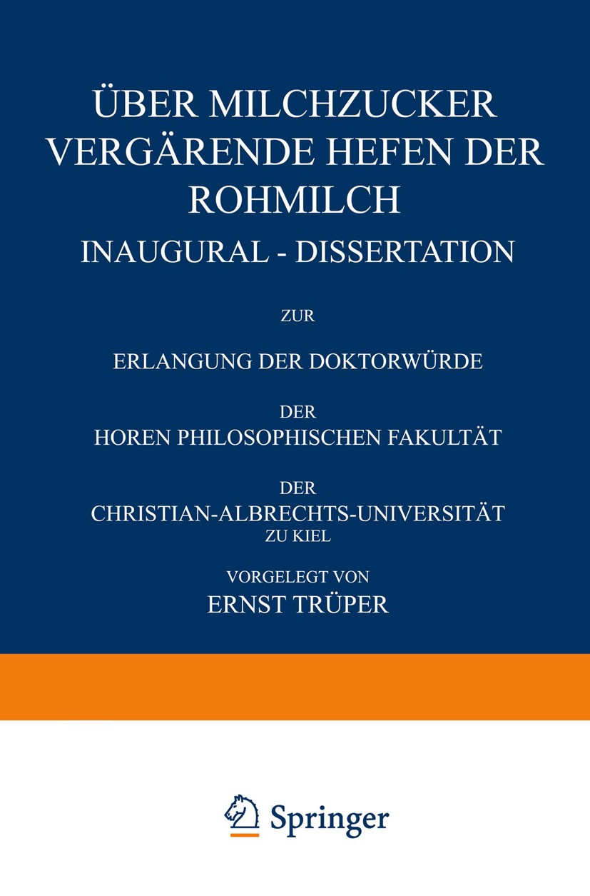 Titlebook: Über Milchzucker Vergärende Hefen der Rohmilch; Ernst Trüper Book 1928 Springer-Verlag Berlin Heidelberg 1928 Hefe.Milch.Zucker Titlebook: Über Milchzucker Vergärende Hefen der Rohmilch; Ernst Trüper Book 1928 Springer-Verlag Berlin Heidelberg 1928 Hefe.Milch.Zucker