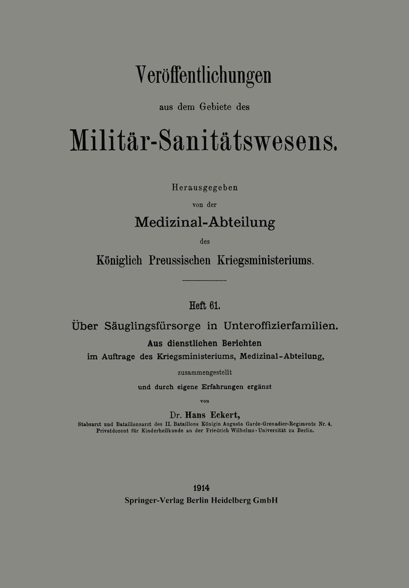 Titlebook: Über Säuglingsfürsorge in Unteroffizierfamilien; Aus dienstlichen Ber Hans Eckert Book 1914 Springer-Verlag Berlin Heidelberg 1914 Bericht. Titlebook: Über Säuglingsfürsorge in Unteroffizierfamilien; Aus dienstlichen Ber Hans Eckert Book 1914 Springer-Verlag Berlin Heidelberg 1914 Bericht.