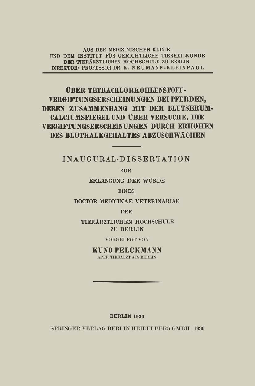 Titlebook: Über Tetrachlorkohlenstoffvergiftungserscheinungen bei Pferden, Deren Zusammenhang mit dem Blutserum; Inaugural-Dissertati Kuno Pelckmann B Titlebook: Über Tetrachlorkohlenstoffvergiftungserscheinungen bei Pferden, Deren Zusammenhang mit dem Blutserum; Inaugural-Dissertati Kuno Pelckmann B