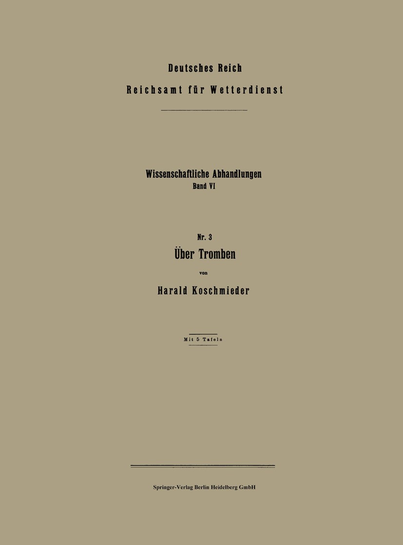 Titlebook: Über Tromben; Harald Koschmieder Book 1940 Springer-Verlag Berlin Heidelberg 1940 Arten.Licht.Setzung.Wetter Titlebook: Über Tromben; Harald Koschmieder Book 1940 Springer-Verlag Berlin Heidelberg 1940 Arten.Licht.Setzung.Wetter