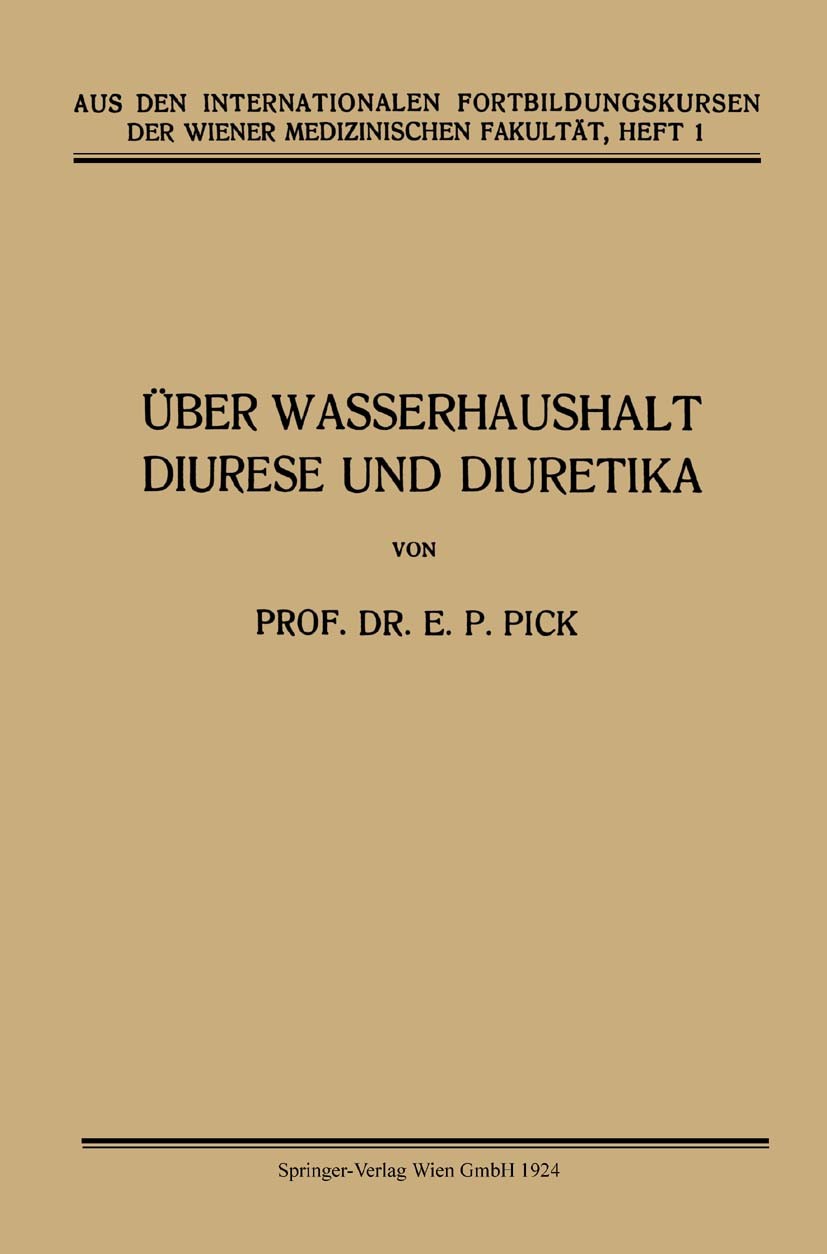 Titlebook: Über Wasserhaushalt, Diurese und Diuretika; E. P. Pick Book 1924 Springer-Verlag Wien 1924 Diagnostik.Diuretika.Fistel.Forschung.Harnunter Titlebook: Über Wasserhaushalt, Diurese und Diuretika; E. P. Pick Book 1924 Springer-Verlag Wien 1924 Diagnostik.Diuretika.Fistel.Forschung.Harnunter