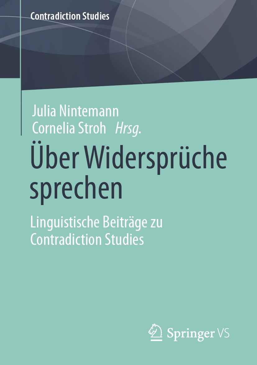 Titlebook: Über Widersprüche sprechen; Linguistische Beiträ Julia Nintemann,Cornelia Stroh Book 2022 Der/die Herausgeber bzw. der/die Autor(en), exklu Titlebook: Über Widersprüche sprechen; Linguistische Beiträ Julia Nintemann,Cornelia Stroh Book 2022 Der/die Herausgeber bzw. der/die Autor(en), exklu