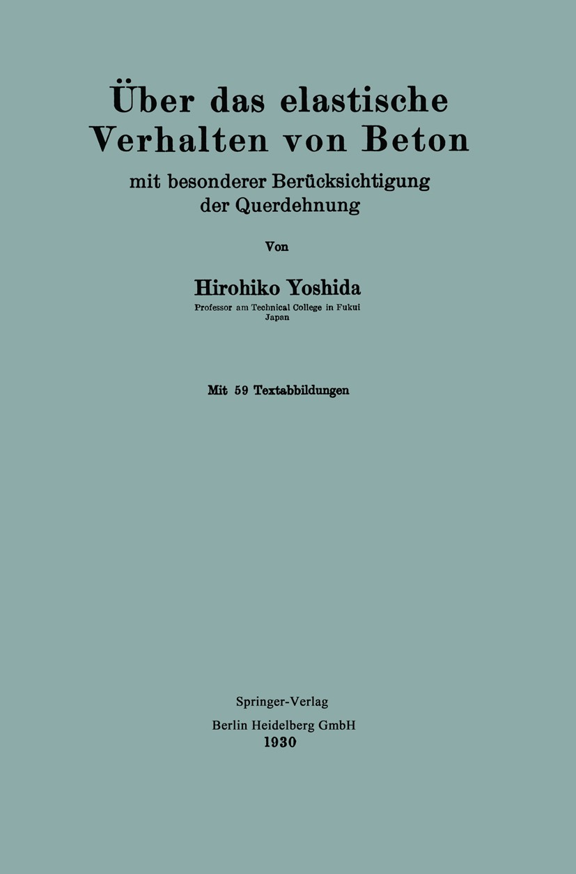 Titlebook: Über das elastische Verhalten von Beton; mit besonderer Berüc Hirohiko Yoshida Book 1930 Springer-Verlag Berlin Heidelberg 1930 Arbeit.Bauw Titlebook: Über das elastische Verhalten von Beton; mit besonderer Berüc Hirohiko Yoshida Book 1930 Springer-Verlag Berlin Heidelberg 1930 Arbeit.Bauw