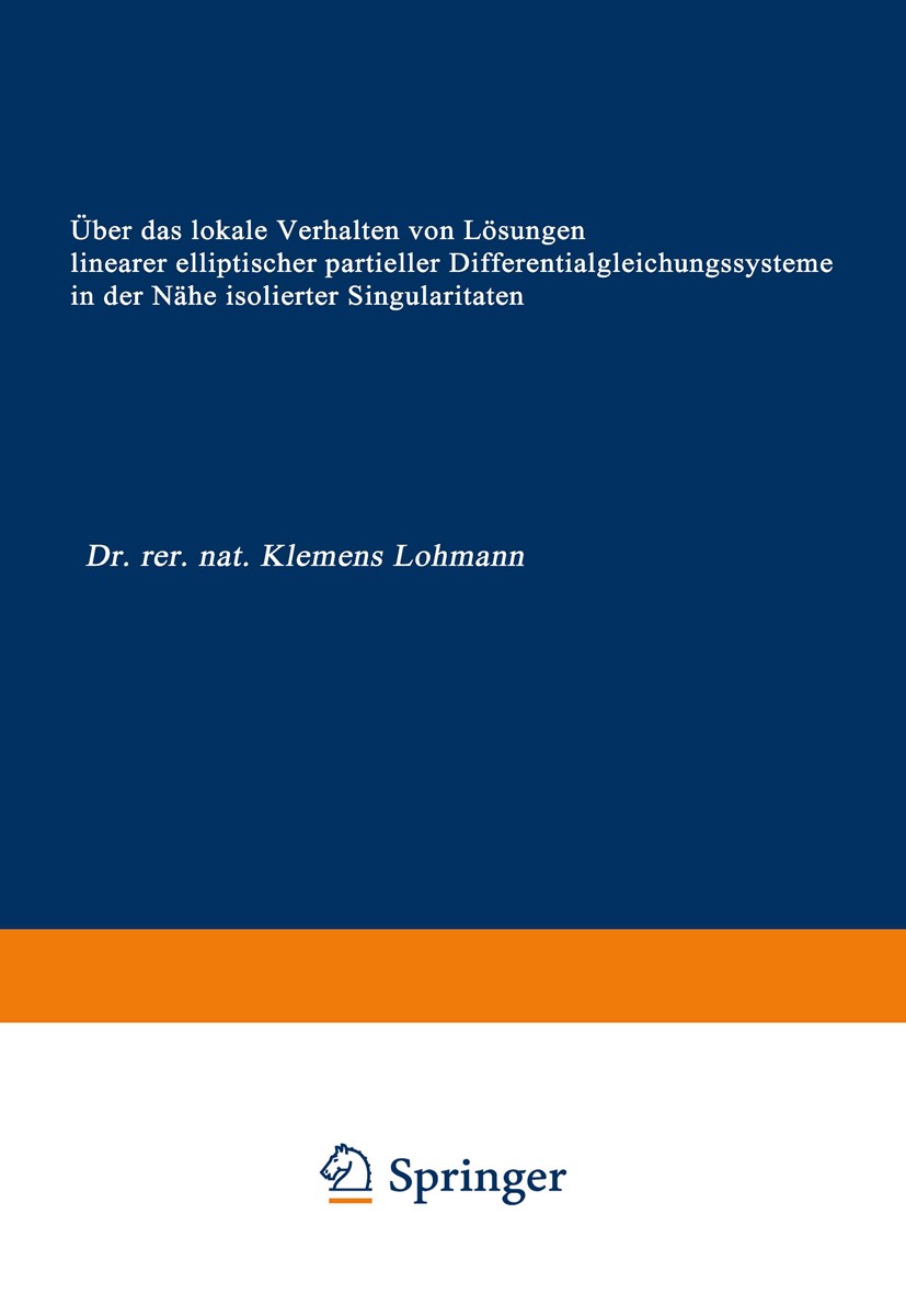 Titlebook: Über das lokale Verhalten von Lösungen linearer elliptischer partieller Differentialgleichungssystem; Klemens Lohmann Book 1967 Springer F Titlebook: Über das lokale Verhalten von Lösungen linearer elliptischer partieller Differentialgleichungssystem; Klemens Lohmann Book 1967 Springer F