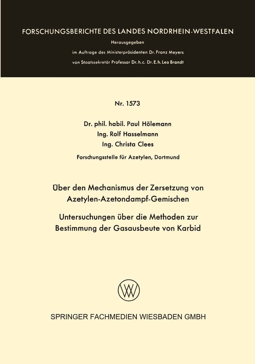 Titlebook: Über den Mechanismus der Zersetzung von Azetylen-Azetondampf-Gemischen; Untersuchungen über Paul Hölemann,Rolf Hasselmann,Christa Clees Bo Titlebook: Über den Mechanismus der Zersetzung von Azetylen-Azetondampf-Gemischen; Untersuchungen über Paul Hölemann,Rolf Hasselmann,Christa Clees Bo